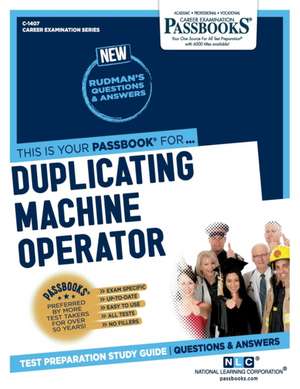 Duplicating Machine Operator (C-1407): Passbooks Study Guide Volume 1407 de National Learning Corporation