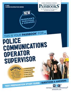 Police Communications Operator Supervisor (C-1437): Passbooks Study Guide Volume 1437 de National Learning Corporation