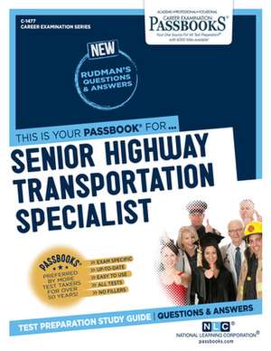 Senior Highway Transportation Specialist (C-1477): Passbooks Study Guide Volume 1477 de National Learning Corporation