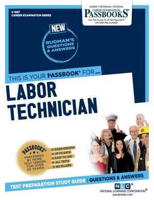 Labor Technician (C-1587): Passbooks Study Guide Volume 1587 de National Learning Corporation