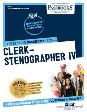 Clerk-Stenographer IV (C-1652): Passbooks Study Guide Volume 1652 de National Learning Corporation