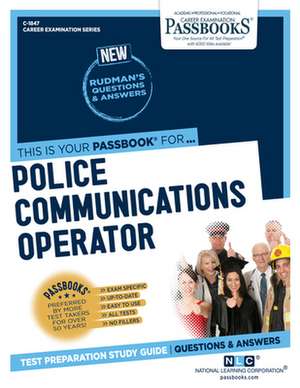 Police Communications Operator (C-1847): Passbooks Study Guide Volume 1847 de National Learning Corporation