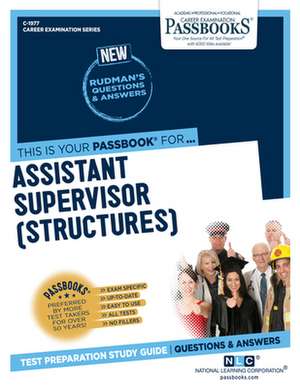 Assistant Supervisor (Structures) (C-1977): Passbooks Study Guide Volume 1977 de National Learning Corporation