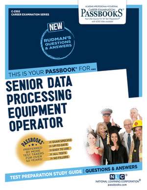 Senior Data Processing Equipment Operator (C-2302): Passbooks Study Guide Volume 2302 de National Learning Corporation