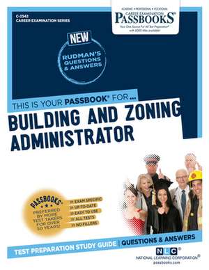 Building and Zoning Administrator (C-2342): Passbooks Study Guide Volume 2342 de National Learning Corporation