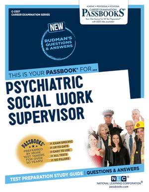 Psychiatric Social Work Supervisor (C-2357): Passbooks Study Guide Volume 2357 de National Learning Corporation