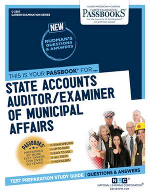 State Accounts Auditor/Examiner of Municipal Affairs (C-2367): Passbooks Study Guide Volume 2367 de National Learning Corporation