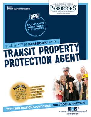 Transit Property Protection Agent (C-2397): Passbooks Study Guide Volume 2397 de National Learning Corporation