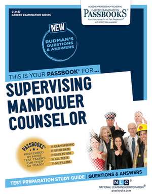 Supervising Manpower Counselor (C-2437): Passbooks Study Guide Volume 2437 de National Learning Corporation