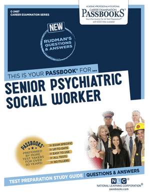 Senior Psychiatric Social Worker (C-2487): Passbooks Study Guide Volume 2487 de National Learning Corporation