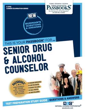 Senior Drug & Alcohol Counselor (C-2742): Passbooks Study Guide Volume 2742 de National Learning Corporation