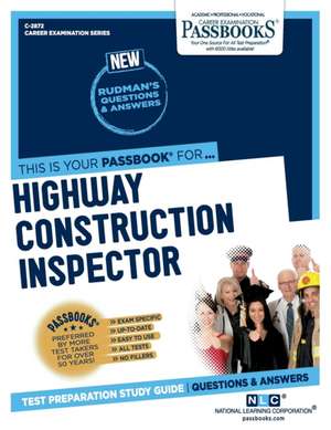 Highway Construction Inspector (C-2872): Passbooks Study Guide Volume 2872 de National Learning Corporation