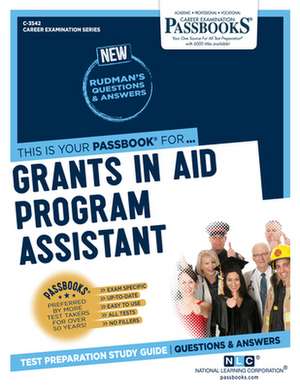 Grants in Aid Program Assistant (C-3542): Passbooks Study Guide Volume 3542 de National Learning Corporation