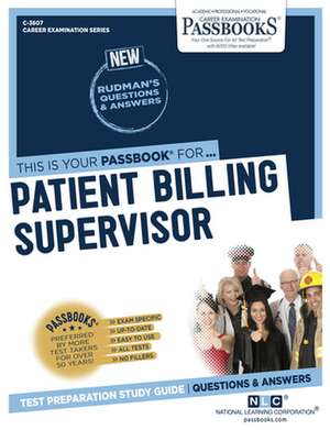 Patient Billing Supervisor (C-3607): Passbooks Study Guide Volume 3607 de National Learning Corporation