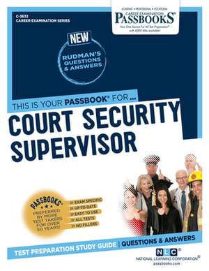 Court Security Supervisor (C-3632): Passbooks Study Guide Volume 3632 de National Learning Corporation