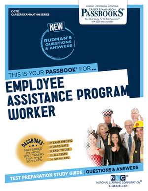 Employee Assistance Program Worker (C-3712): Passbooks Study Guide Volume 3712 de National Learning Corporation