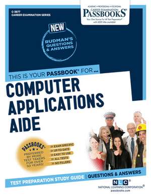 Computer Applications Aide (C-3877): Passbooks Study Guide Volume 3877 de National Learning Corporation