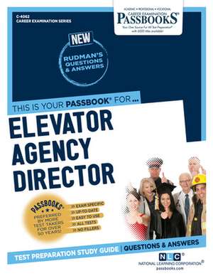 Elevator Agency Director (C-4062): Passbooks Study Guide Volume 4062 de National Learning Corporation