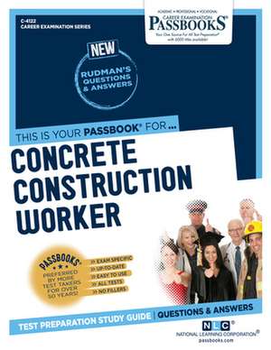 Concrete Construction Worker (C-4122): Passbooks Study Guide Volume 4122 de National Learning Corporation