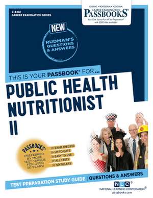 Public Health Nutritionist II (C-4472): Passbooks Study Guide Volume 4472 de National Learning Corporation