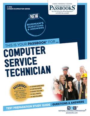 Computer Service Technician (C-4512): Passbooks Study Guide Volume 4512 de National Learning Corporation