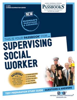 Supervising Social Worker (C-4672): Passbooks Study Guide Volume 4672 de National Learning Corporation