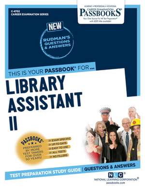 Library Assistant II (C-4702): Passbooks Study Guide Volume 4702 de National Learning Corporation