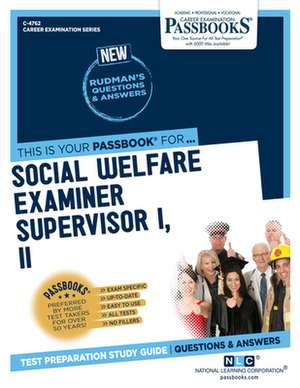 Social Welfare Examiner Supervisor I, II (C-4762): Passbooks Study Guide Volume 4762 de National Learning Corporation