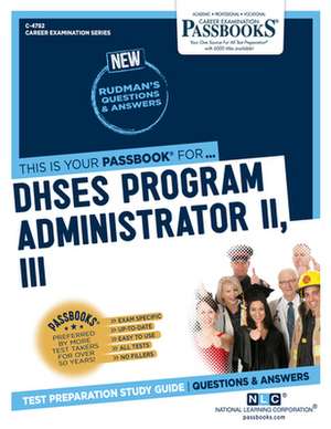 Dhses Program Administrator II, III (C-4782): Passbooks Study Guide Volume 4782 de National Learning Corporation