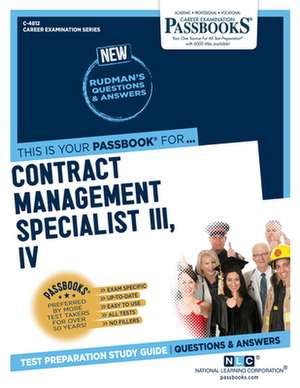 Contract Management Specialist III, IV (C-4812): Passbooks Study Guide Volume 4812 de National Learning Corporation