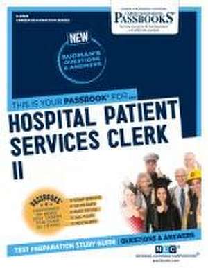 Hospital Patient Services Clerk II (C-4922): Passbooks Study Guide Volume 4922 de National Learning Corporation