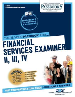 Financial Services Examiner II, III, IV (C-4957): Passbooks Study Guide Volume 4957 de National Learning Corporation