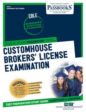 Customhouse Brokers' License Examination (Cble) (Ats-7): Passbooks Study Guide Volume 7 de National Learning Corporation