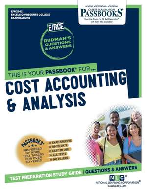 Cost Accounting & Analysis (Rce-12): Passbooks Study Guide Volume 12 de National Learning Corporation