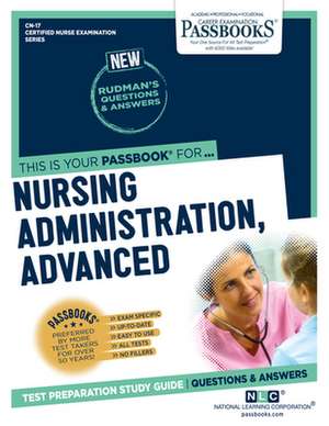 Nursing Administration, Advanced (Cn-17): Passbooks Study Guide Volume 17 de National Learning Corporation