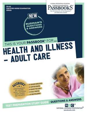 Health and Illness - Adult Care (Cn-42): Passbooks Study Guide Volume 42 de National Learning Corporation