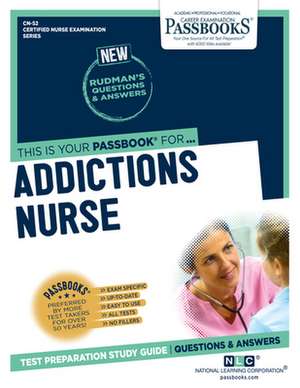 Addictions Nurse (Cn-52): Passbooks Study Guide Volume 52 de National Learning Corporation