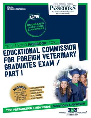 Educational Commission for Foreign Veterinary Graduates Examination (Ecfvg) Part I - Anatomy, Physiology, Pathology (Ats-49a): Passbooks Study Guide de National Learning Corporation