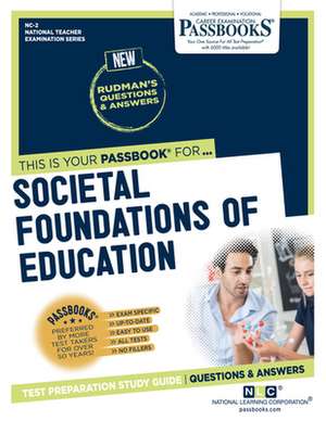 Societal Foundations of Education (Nc-2): Passbooks Study Guide de National Learning Corporation