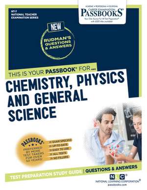 Chemistry, Physics, and General Science (Nt-7): Passbooks Study Guide Volume 7 de National Learning Corporation