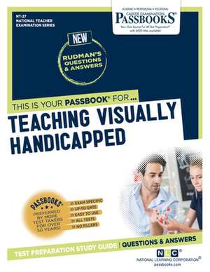 Teaching Visually Handicapped (Nt-27): Passbooks Study Guide Volume 27 de National Learning Corporation