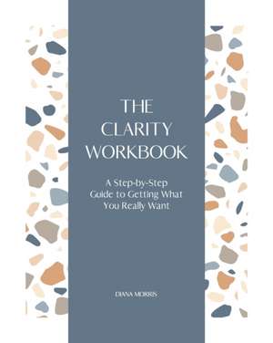 The Clarity Workbook de Diana R. A. Morris