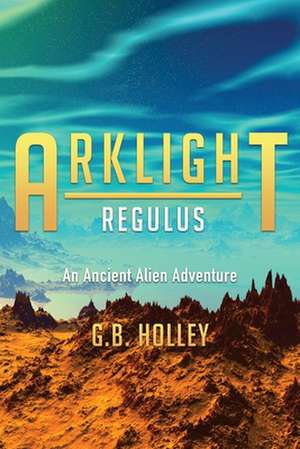 ARKLIGHT Regulus de G. B. Holley