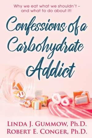 Confessions of a Carbohydrate Addict de Robert E. Conger