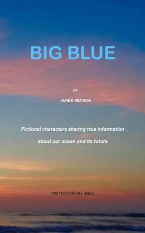 BIG BLUE de Anne E Reardon