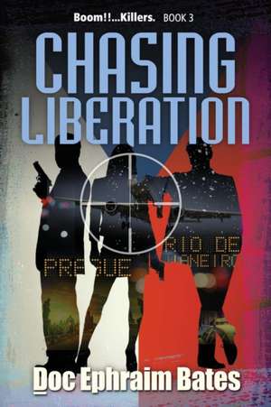 Chasing Liberation de Doc Ephraim Bates