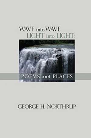 Wave Into Wave Light into Light de George Northrup