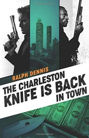 The Charleston Knife is Back in Town de Ralph Dennis