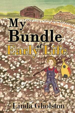 My Bundle of Early Life de Linda Gholston