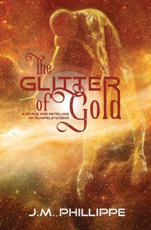 The Glitter of Gold de J. M. Phillippe